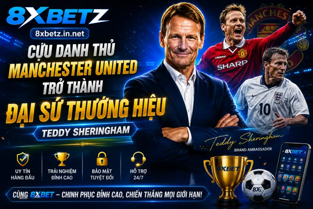 Teddy Sheringham 8XBET – Cựu Danh Thủ Manchester United Trở Thành Đại Sứ Thương Hiệu